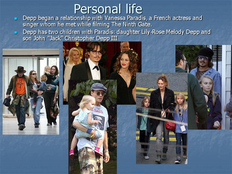 Personal life  Depp began a relationship with Vanessa Paradis, a French actress and